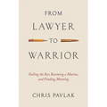 From Lawyer to Warrior: Failing the Bar, Becoming a Marine, and Finding Meaning