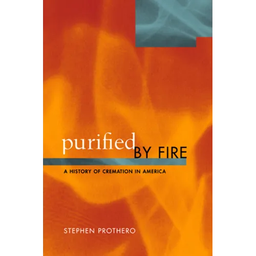 Purified by Fire: A History of Cremation in America