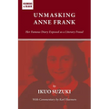Unmasking Anne Frank: Her Famous Diary Exposed as a Literary Fraud