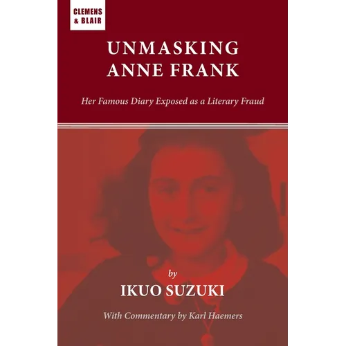 Unmasking Anne Frank: Her Famous Diary Exposed as a Literary Fraud