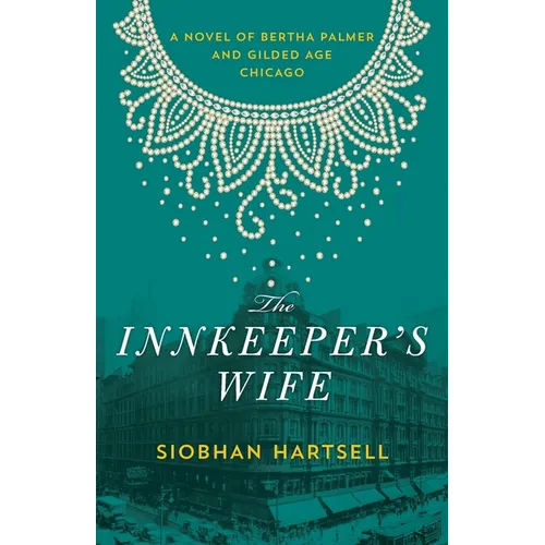 The Innkeeper's Wife: A Novel of Bertha Palmer and Gilded Age Chicago