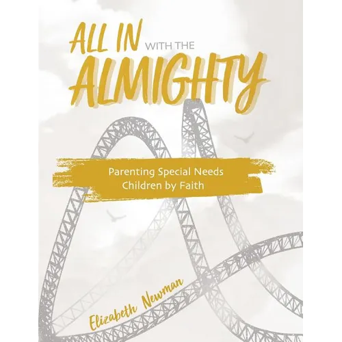 All in with the Almighty: Parenting Special Needs Children by Faith