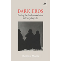 Dark Eros: Curing the Sadomasochism in Everyday Life