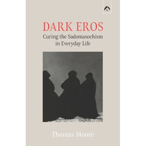 Dark Eros: Curing the Sadomasochism in Everyday Life