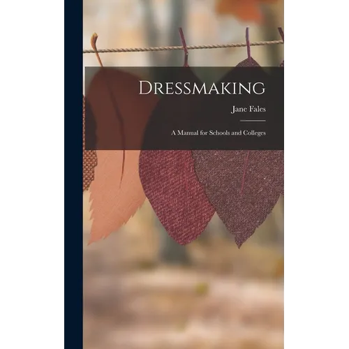 Dressmaking: A Manual for Schools and Colleges