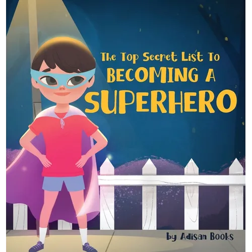 The Top Secret List to Becoming a Superhero