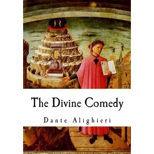 The Divine Comedy: The Vision of Hell, Purgatory, and Paradise