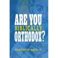 Are You (Biblically) Orthodox?