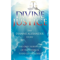 Divine Justice: The Dianne Alexander Story
