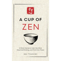 A Cup of Zen: 21 Short Stories to Calm the Mind, Stop Overthinking, and Find Inner Peace - Includes Reflections for Beginners