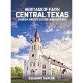 Heritage of Faith: Central Texas Church Architecture and History