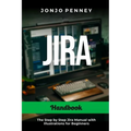 Jira Handbook: The Step by Step Jira Manual with Illustrations for Beginners