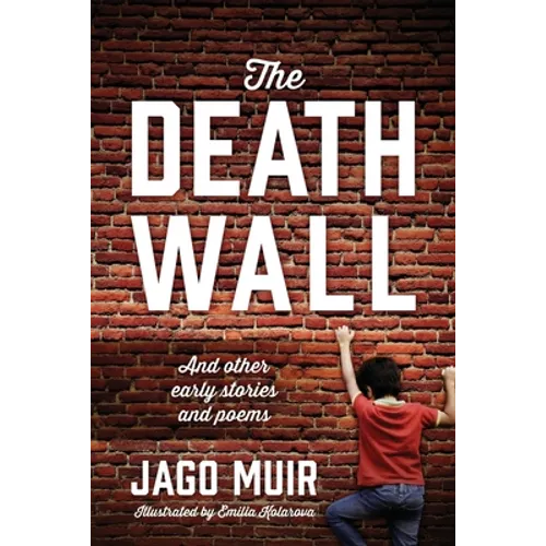 The Death Wall: And other early stories and poems