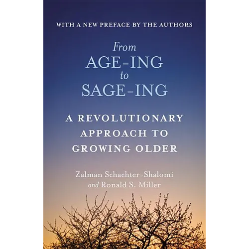 From Age-Ing to Sage-Ing: A Profound New Vision of Growing Older