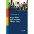 A Study Guide for James Alan McPherson's "Elbow Room"