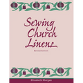 Sewing Church Linens (Revised): Convent Hemming and Simple Embroidery