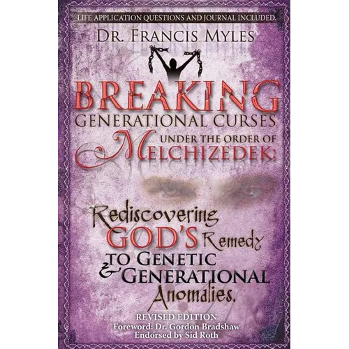 Breaking Generational Curses Under the Order of Melchizedek: God's Remedy to Generational and Genetic Anomalies