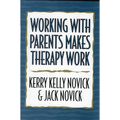 Working with Parents Makes Therapy Work