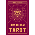 How to Read Tarot: A Practical Guide