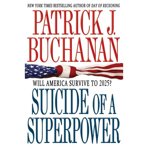 Suicide of a Superpower: Will America Survive to 2025?