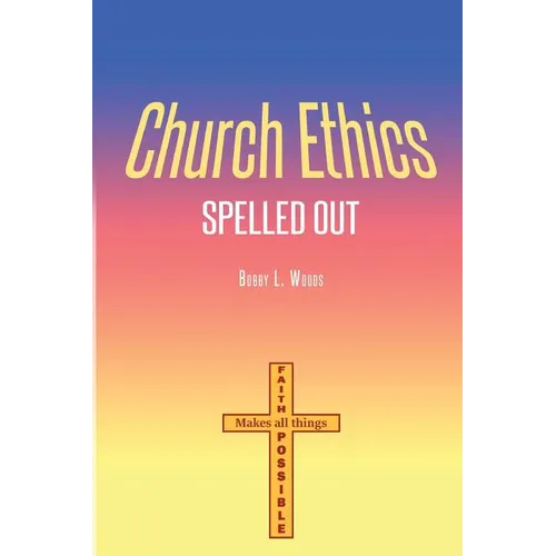Church Ethics Spelled Out: Revised Edition