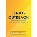 Senior Outreach: Senior Citizen Ministry Manual