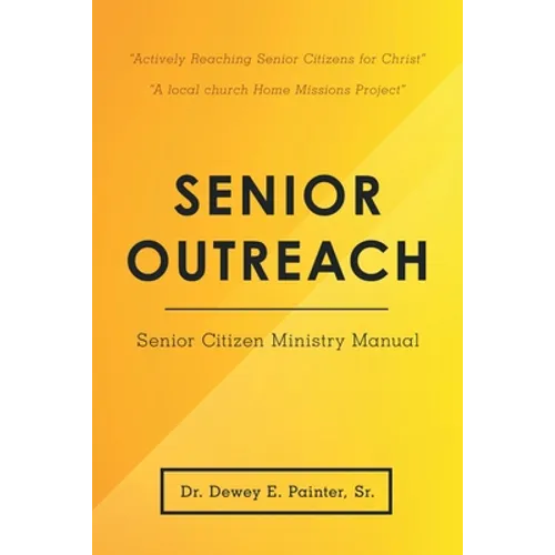 Senior Outreach: Senior Citizen Ministry Manual