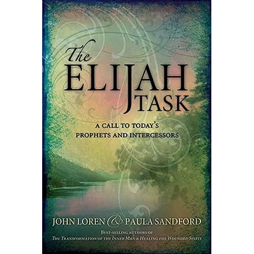 Elijah Task: A Call to Today's Prophets and Intercessors