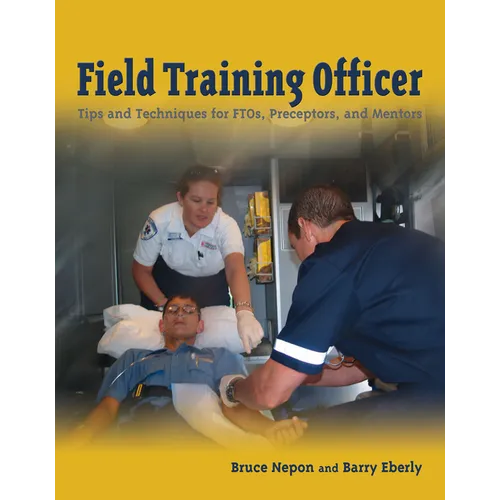 Field Training Officer: Tips and Techniques for Ftos, Preceptors, and Mentors: .