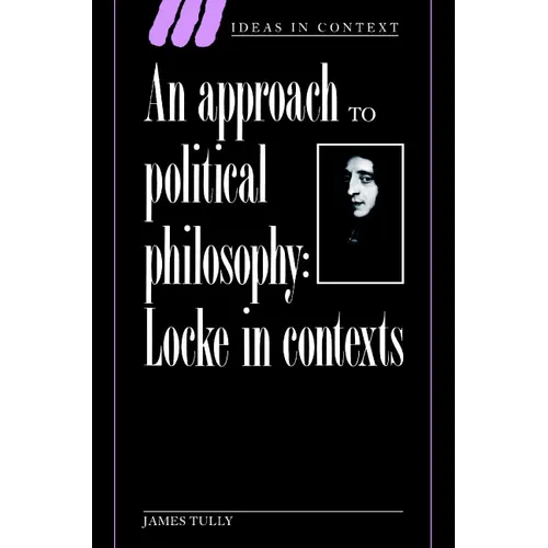 An Approach to Political Philosophy: Locke in Contexts