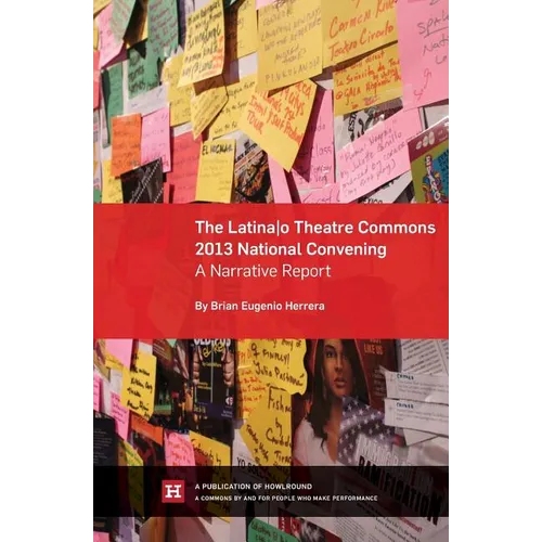 The Latina/o Theatre Commons 2013 National Convening: A Narrative Report