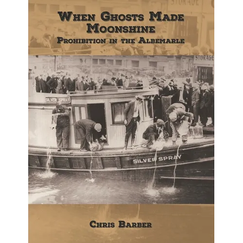 When Ghosts Made Moonshine: Prohibition in the Albemarle