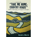 Lessons from Take Me Home, Country Roads: Identity, (Be)Longing, and Imagined Landscapes