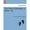 The Fall of Granada: A Poem, Etc.