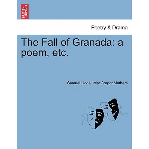 The Fall of Granada: A Poem, Etc.
