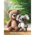 Crochet Menagerie: Animal Adventures - 26 Enchanting Patterns