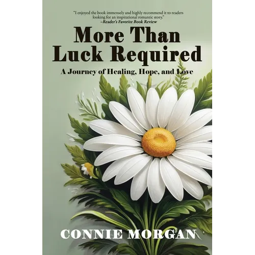 More Than Luck Required: A Journey of Healing, Hope, and Love