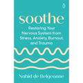 Soothe: Restoring Your Nervous System from Stress, Anxiety, Burnout, and Trauma