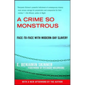 A Crime So Monstrous: Face-To-Face with Modern-Day Slavery
