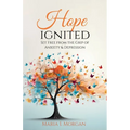 Hope Ignited: Set Free From the Grip of Anxiety & Depression