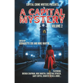 Capital Crime Writers Presents: A Capital Mystery (Volume 2): Twenty-Three Page-Turning Mysteries And a City Full of Secrets