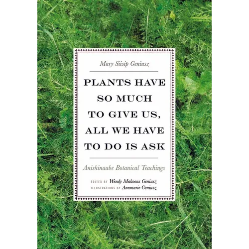 Plants Have So Much to Give Us, All We Have to Do Is Ask: Anishinaabe Botanical Teachings