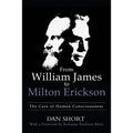 From William James to Milton Erickson: The Care of Human Consciousness