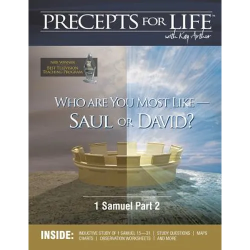Precepts for Life Study Companion: Who Are You Most Like -- Saul or David? (1 Samuel Part 2)