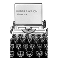 Sensitively, Yours