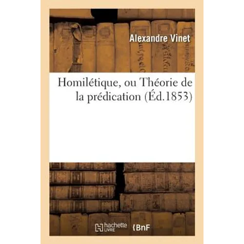 Homilétique, Ou Théorie de la Prédication