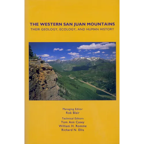The Western San Juan Mountains: Their Geology, Ecology and Human History