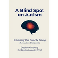A Blind Spot on Autism: Rethinking What Could Be Driving the Autism Pandemic
