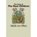The Story of the Root Children