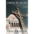 Thin Places: An Evangelical Journey Into Celtic Christianity